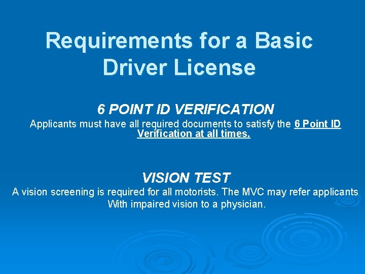 Requirements for a Basic Driver License 6 POINT ID VERIFICATION Applicants must have all
