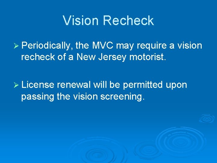 Vision Recheck Ø Periodically, the MVC may require a vision recheck of a New