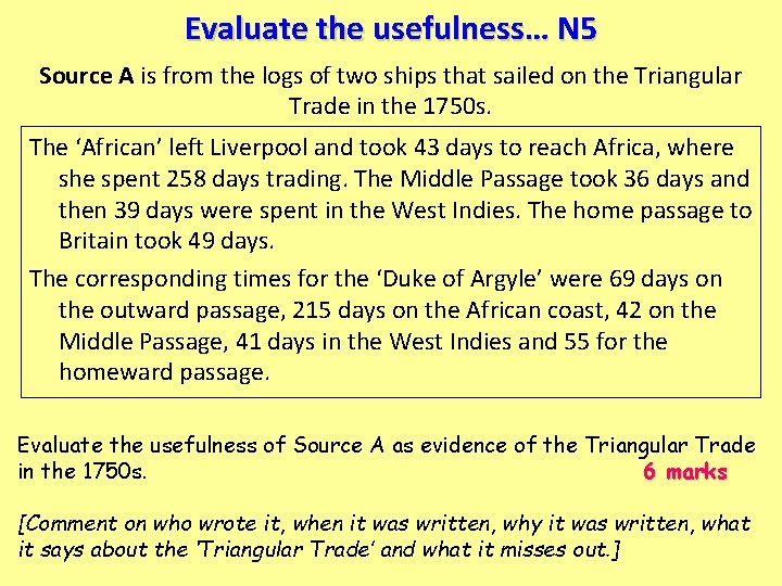 Evaluate the usefulness… N 5 Source A is from the logs of two ships