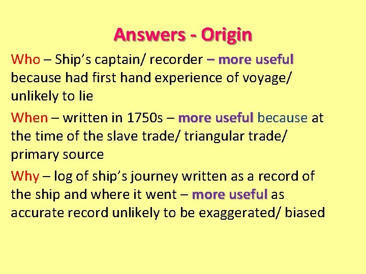 Answers - Origin Who – Ship’s captain/ recorder – more useful because had first