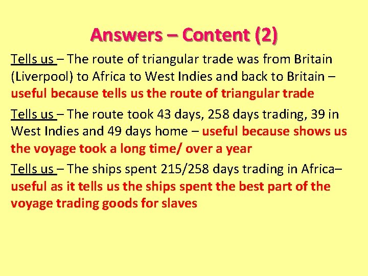 Answers – Content (2) Tells us – The route of triangular trade was from