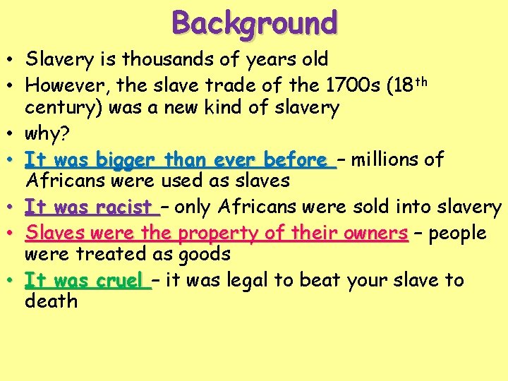 Background • Slavery is thousands of years old • However, the slave trade of