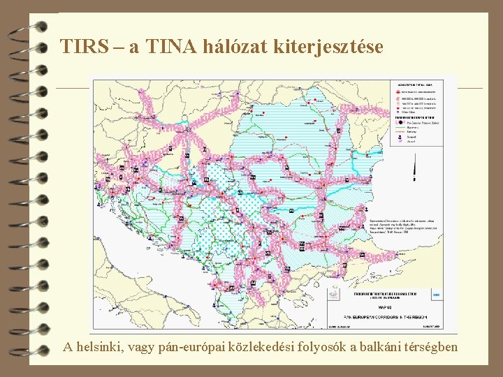 TIRS – a TINA hálózat kiterjesztése A helsinki, vagy pán-európai közlekedési folyosók a balkáni