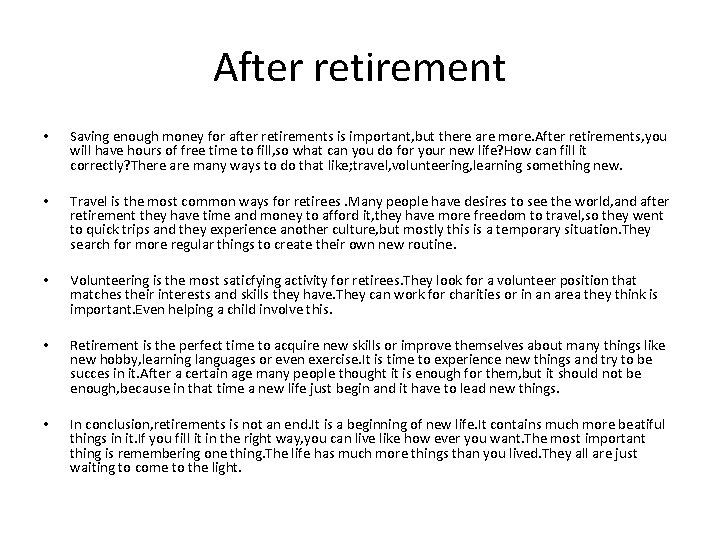 After retirement • Saving enough money for after retirements is important, but there are