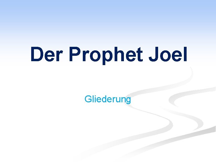 Der Prophet Joel Gliederung 