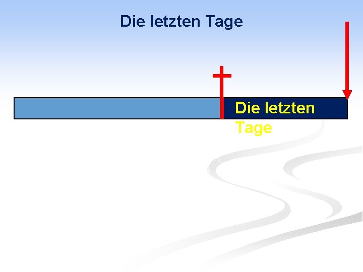 Die letzten Tage 