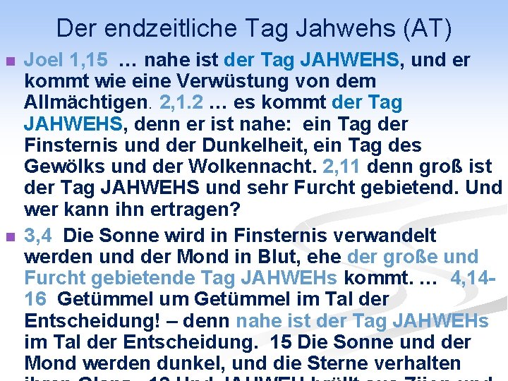 Der endzeitliche Tag Jahwehs (AT) n n Joel 1, 15 … nahe ist der