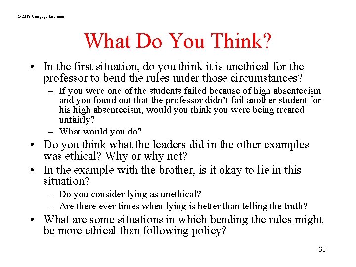 © 2013 Cengage Learning What Do You Think? • In the first situation, do