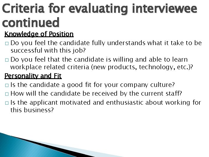 Criteria for evaluating interviewee continued Knowledge of Position � Do you feel the candidate Criteria for evaluating interviewee continued Knowledge of Position � Do you feel the candidate