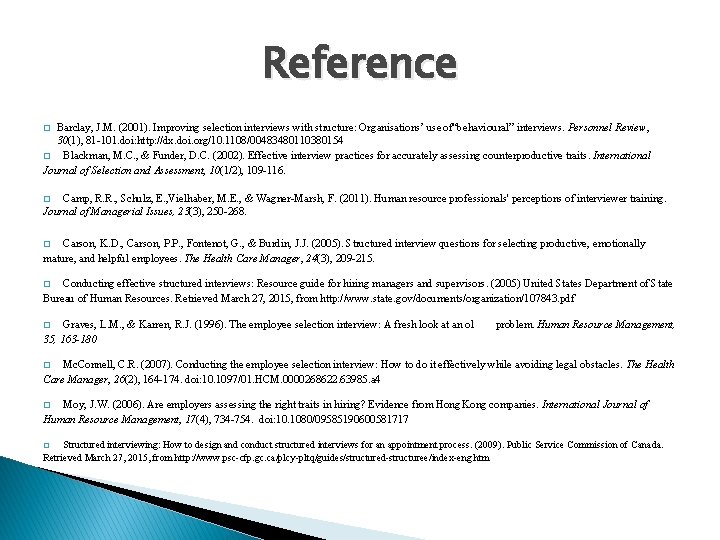 Reference Barclay, J. M. (2001). Improving selection interviews with structure: Organisations’ use of“behavioural” interviews. Reference Barclay, J. M. (2001). Improving selection interviews with structure: Organisations’ use of“behavioural” interviews.