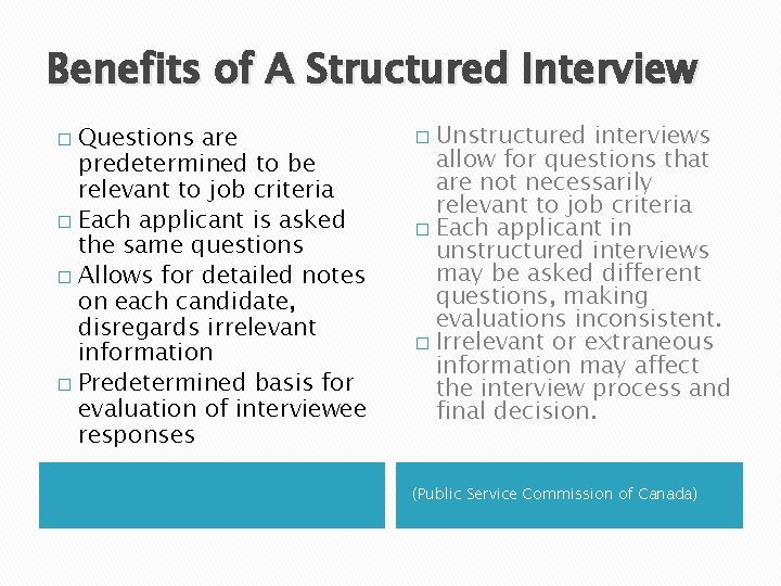 Benefits of A Structured Interview Questions are predetermined to be relevant to job criteria Benefits of A Structured Interview Questions are predetermined to be relevant to job criteria