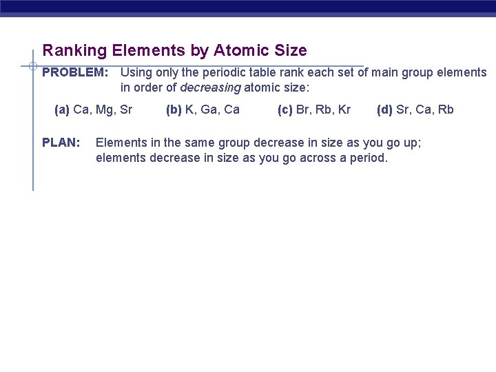 Ranking Elements by Atomic Size PROBLEM: Using only the periodic table rank each set