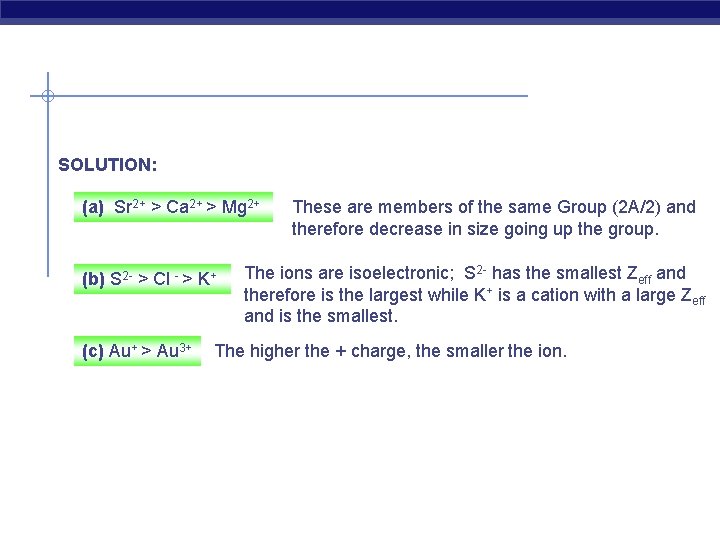 SOLUTION: (a) Sr 2+ > Ca 2+ > Mg 2+ (b) S 2 -