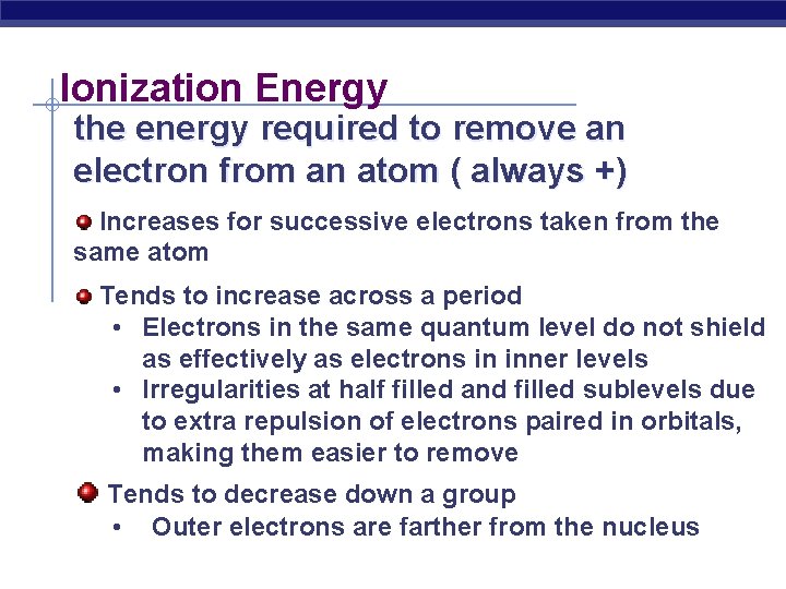 Ionization Energy the energy required to remove an electron from an atom ( always
