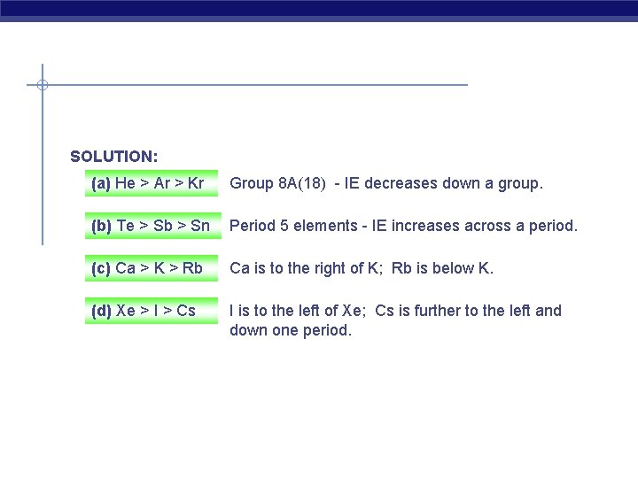 SOLUTION: (a) He > Ar > Kr Group 8 A(18) - IE decreases down