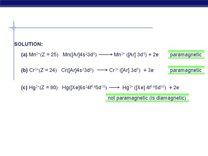 SOLUTION: (a) Mn 2+(Z = 25) Mn([Ar]4 s 23 d 5) (b) Cr 3+(Z