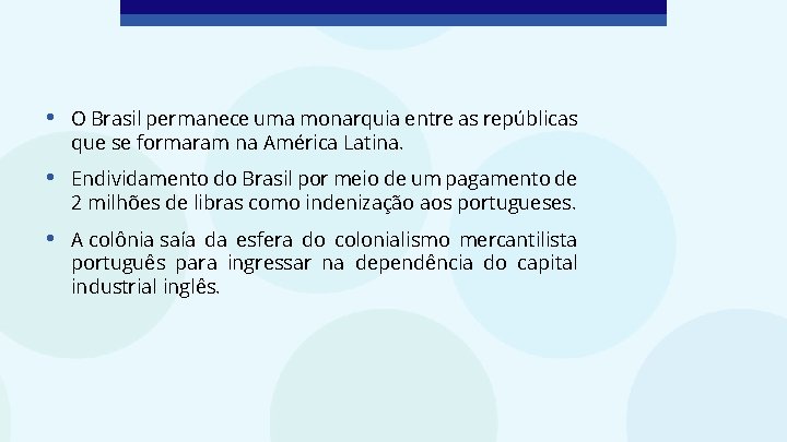  • O Brasil permanece uma monarquia entre as repúblicas que se formaram na