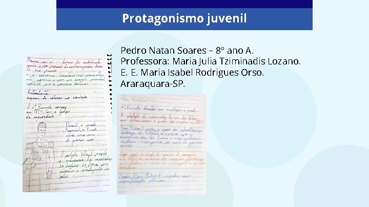 Protagonismo juvenil Pedro Natan Soares – 8º ano A. Professora: Maria Julia Tziminadis Lozano.