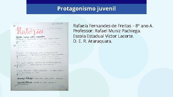 Protagonismo juvenil Rafaela Fernandes de Freitas – 8º ano A. Professor: Rafael Muniz Pachiega.