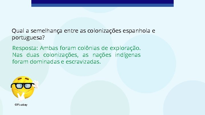 Qual a semelhança entre as colonizações espanhola e portuguesa? Resposta: Ambas foram colônias de