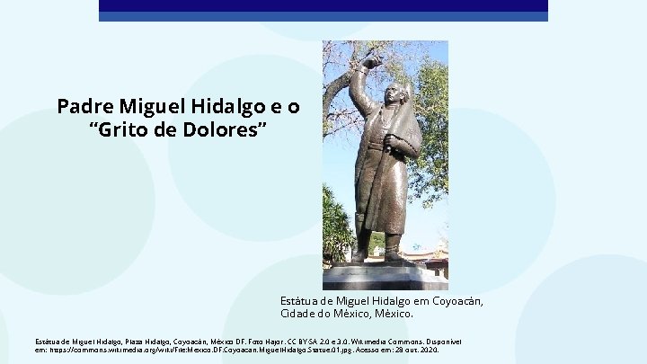 Padre Miguel Hidalgo e o “Grito de Dolores” Estátua de Miguel Hidalgo em Coyoacán,