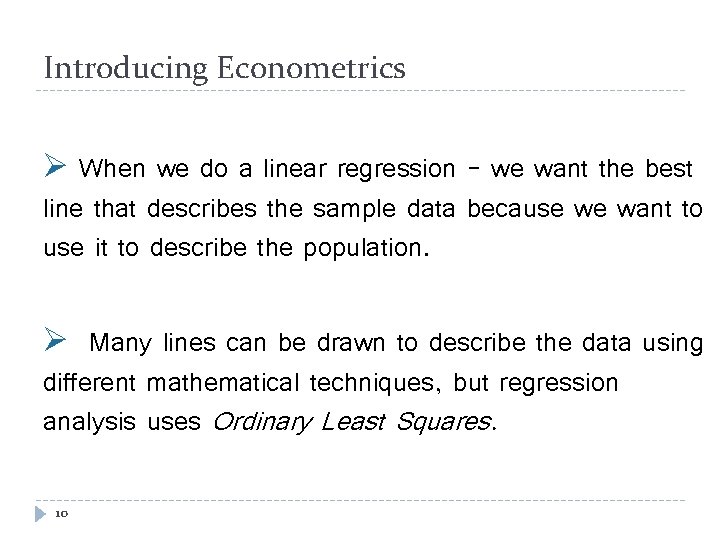 Introducing Econometrics Ø When we do a linear regression - we want the best