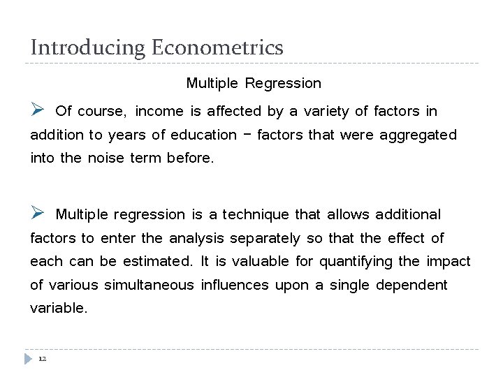 Introducing Econometrics Multiple Regression Ø Of course, income is affected by a variety of