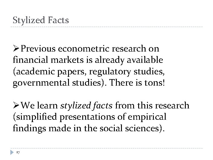 Stylized Facts ØPrevious econometric research on financial markets is already available (academic papers, regulatory