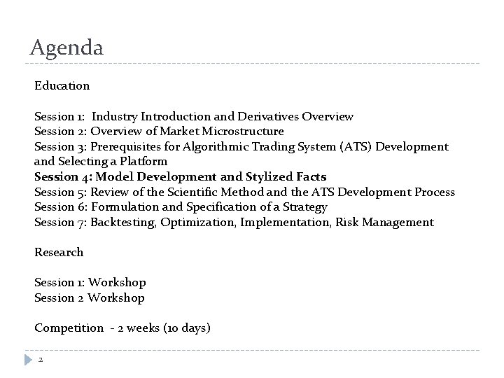 Agenda Education Session 1: Industry Introduction and Derivatives Overview Session 2: Overview of Market