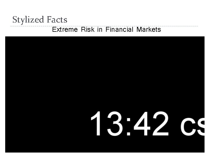 Stylized Facts Extreme Risk in Financial Markets 25 