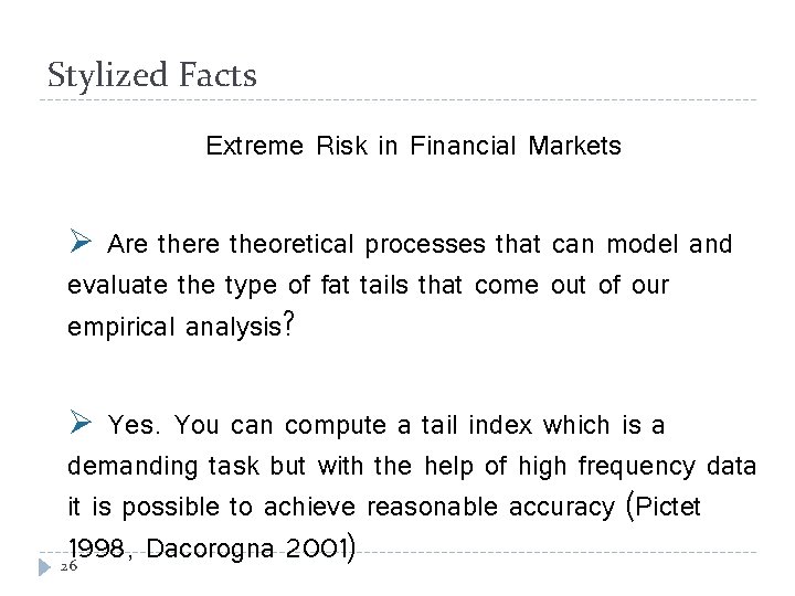 Stylized Facts Extreme Risk in Financial Markets Ø Are theoretical processes that can model