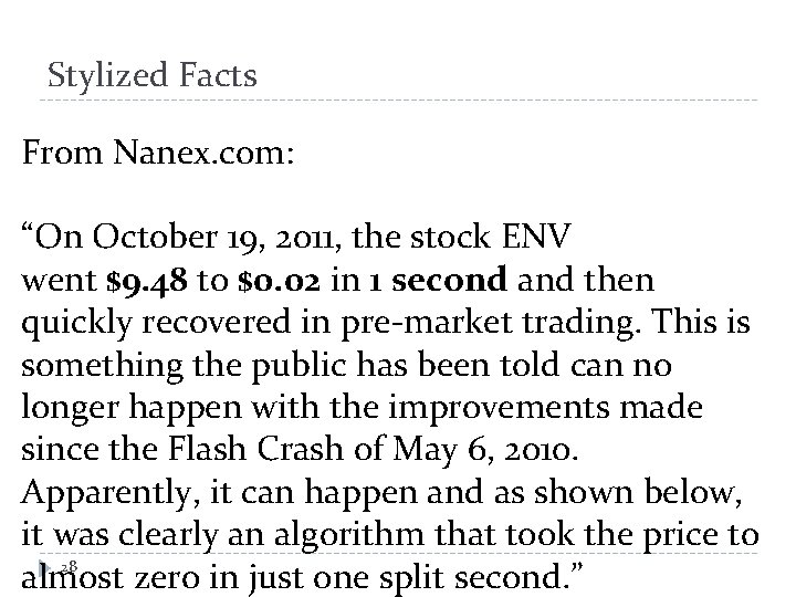 Stylized Facts From Nanex. com: “On October 19, 2011, the stock ENV went $9.