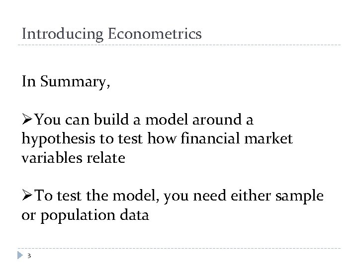 Introducing Econometrics In Summary, ØYou can build a model around a hypothesis to test