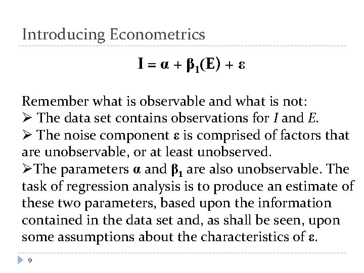 Introducing Econometrics I = α + β 1(E) + ε Remember what is observable