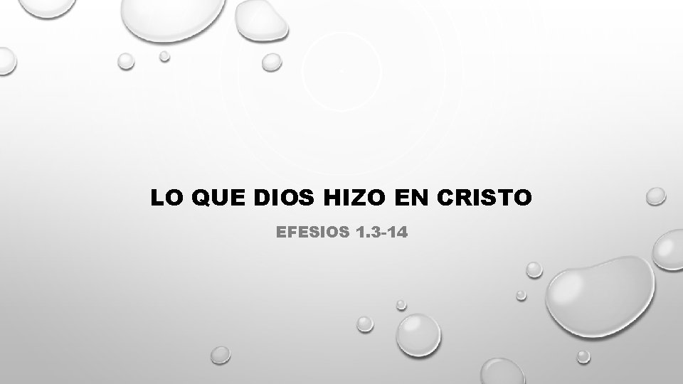 LO QUE DIOS HIZO EN CRISTO EFESIOS 1. 3 -14 