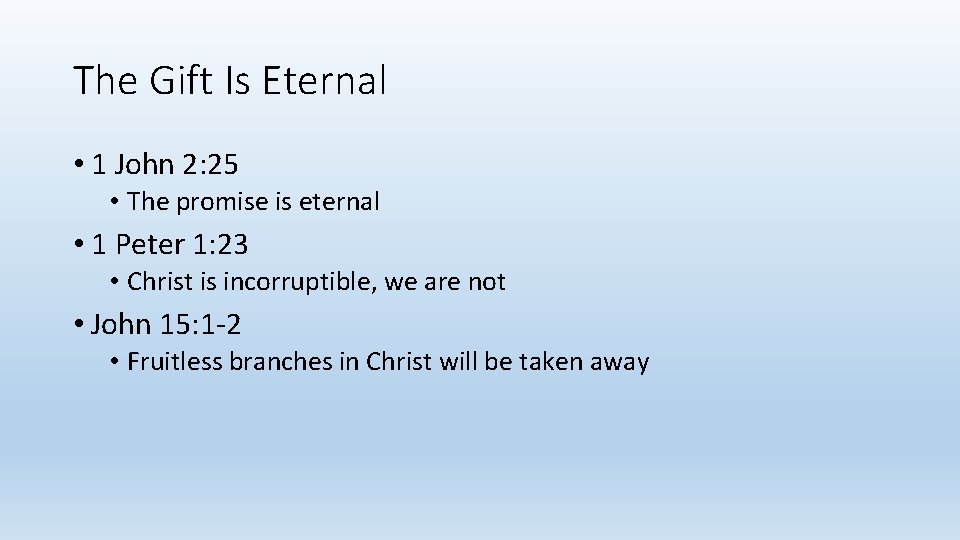 The Gift Is Eternal • 1 John 2: 25 • The promise is eternal