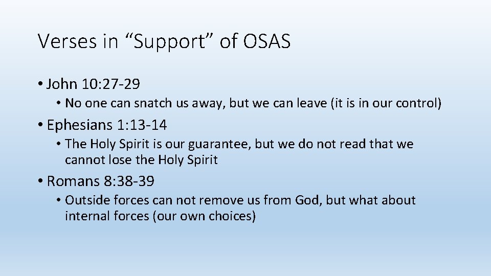 Verses in “Support” of OSAS • John 10: 27 -29 • No one can