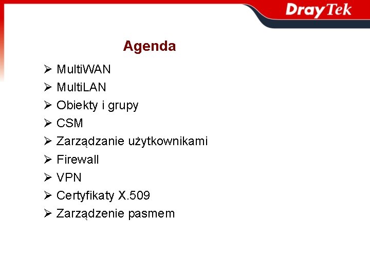 Agenda Ø Multi. WAN Ø Multi. LAN Ø Obiekty i grupy Ø CSM Ø