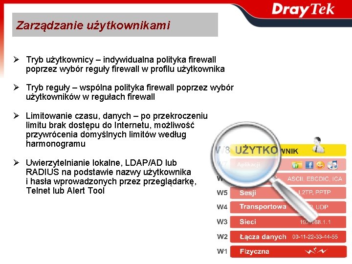 Zarządzanie użytkownikami Ø Tryb użytkownicy – indywidualna polityka firewall poprzez wybór reguły firewall w