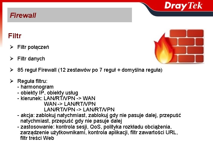 Firewall Filtr Ø Filtr połączeń Ø Filtr danych Ø 85 reguł Firewall (12 zestawów