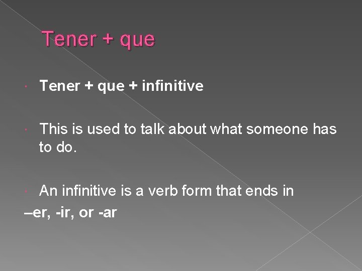 Tener + que + infinitive This is used to talk about what someone has