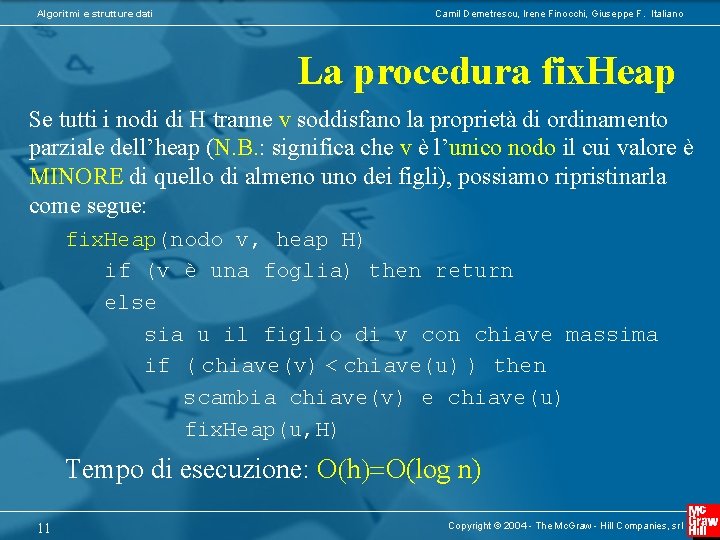 Algoritmi e strutture dati Camil Demetrescu, Irene Finocchi, Giuseppe F. Italiano La procedura fix.