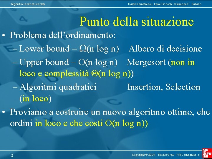 Algoritmi e strutture dati Camil Demetrescu, Irene Finocchi, Giuseppe F. Italiano Punto della situazione