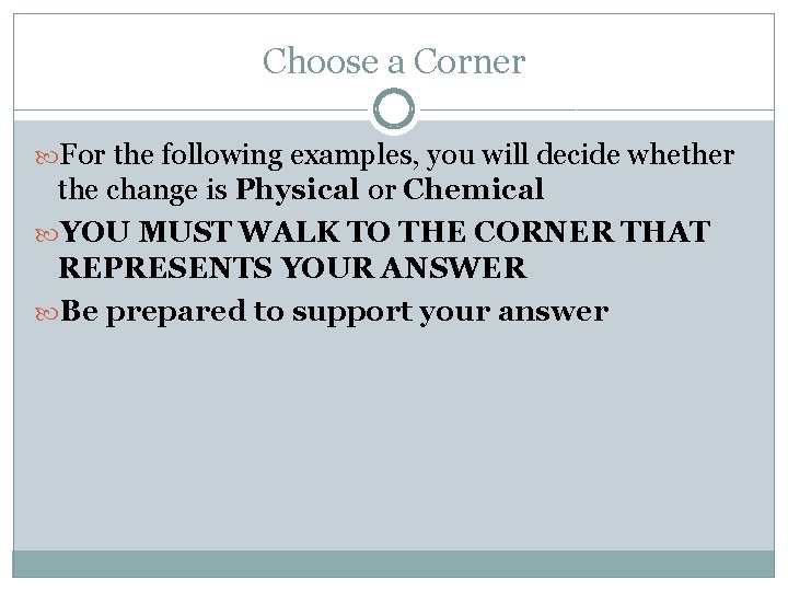 Choose a Corner For the following examples, you will decide whether the change is