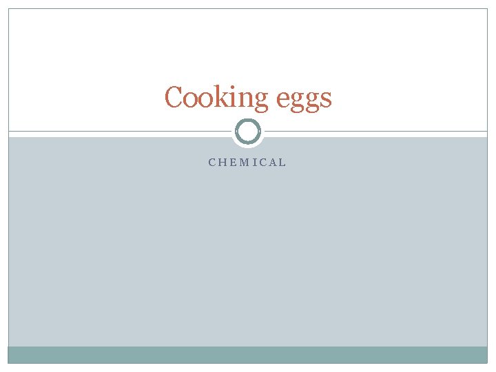 Cooking eggs CHEMICAL 