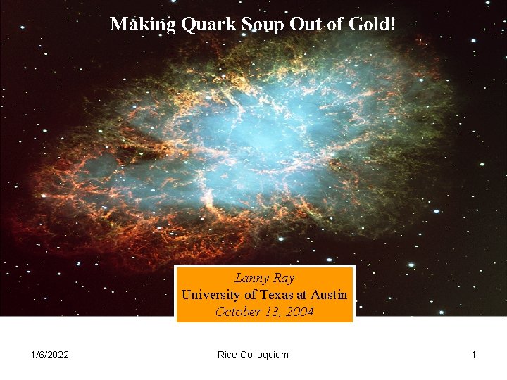Making Quark Soup Out of Gold! Lanny Ray University of Texas at Austin October