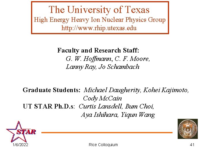 The University of Texas High Energy Heavy Ion Nuclear Physics Group http: //www. rhip.