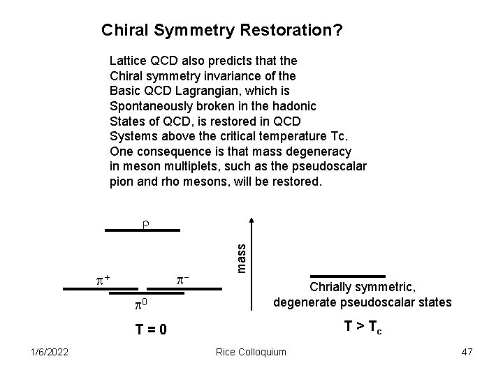 Chiral Symmetry Restoration? Lattice QCD also predicts that the Chiral symmetry invariance of the