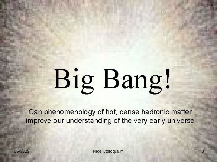 Big Bang! Can phenomenology of hot, dense hadronic matter improve our understanding of the