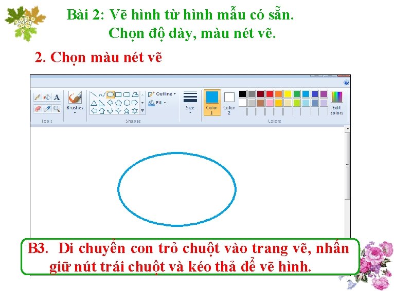 Bài 2: Vẽ hình từ hình mẫu có sẵn. Chọn độ dày, màu nét